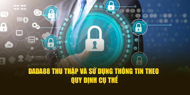 Dada88 thu thập và sử dụng thông tin theo quy định cụ thể